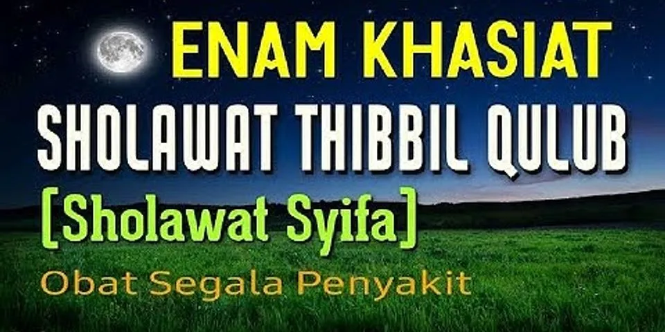 Apa kegunaan Sholawat Tibbil Qulub?