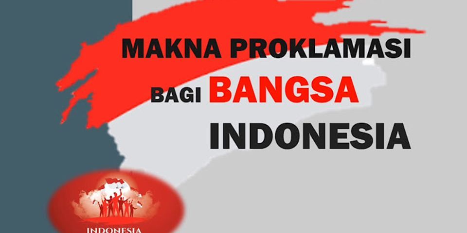 Apa makna proklamasi bagi masyarakat Indonesia?