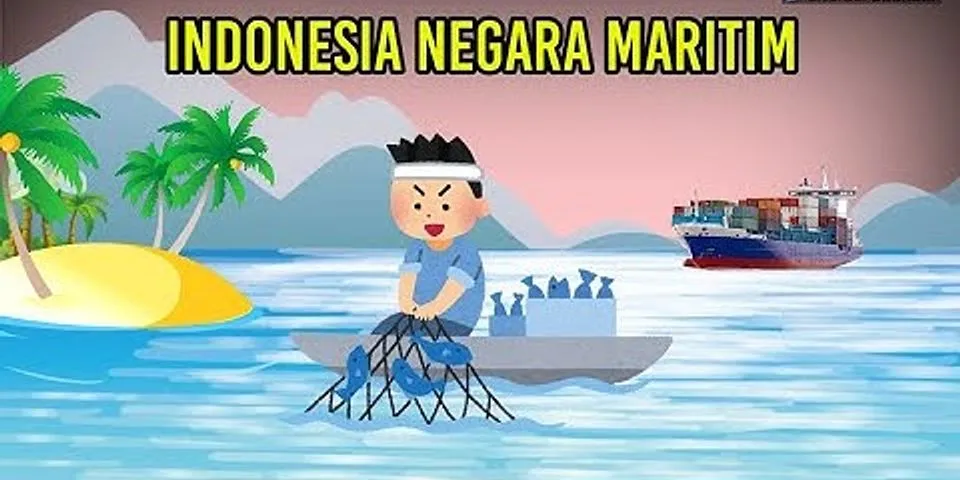 Apa yang membuat Indonesia disebut sebagai negara maritim?