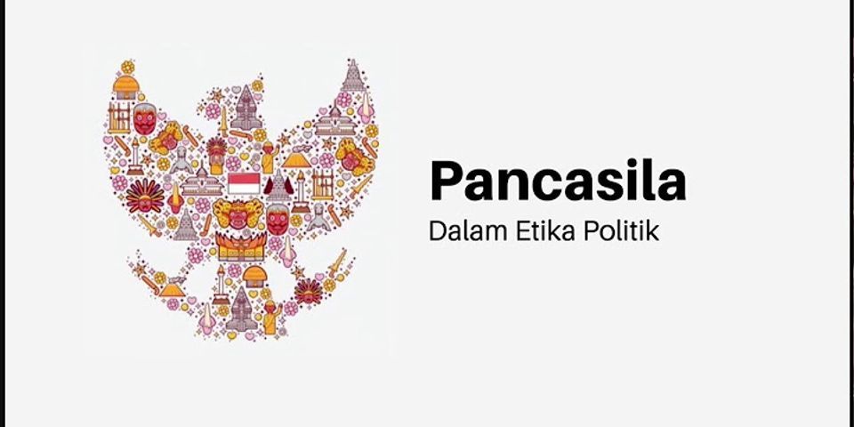 Bagaimana makna pancasila dalam kehidupan berpolitik di Indonesia jelaskan?