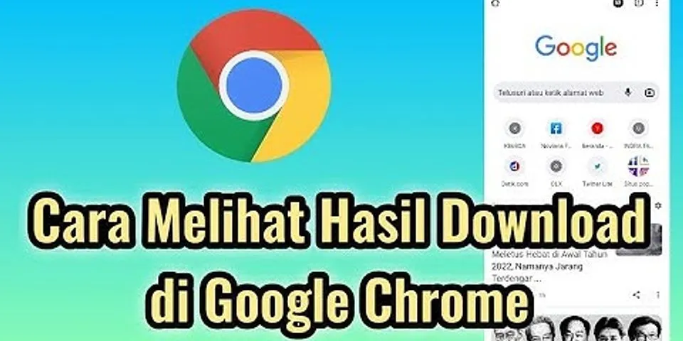 Cara melihat download di Google Chrome Android