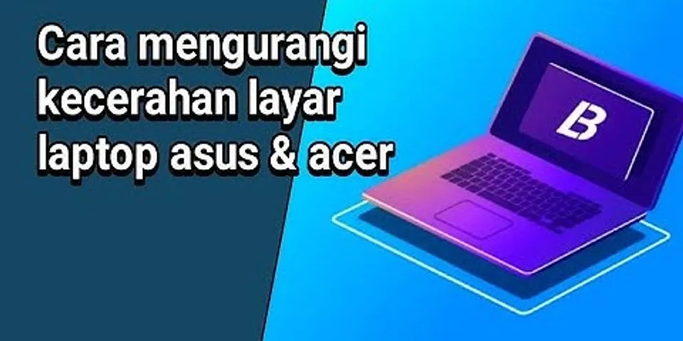 Cara Mengatur cahaya laptop Acer