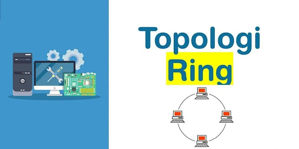 Gambarkan bentuk dari jenis jaringan topologi token ring