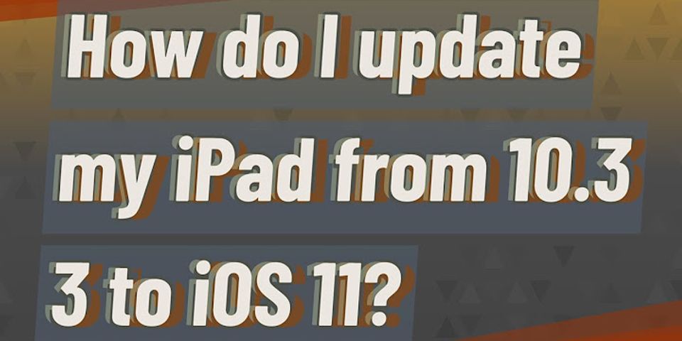 How do I update my iPad from iOS 10.3 3 to iOS 12?