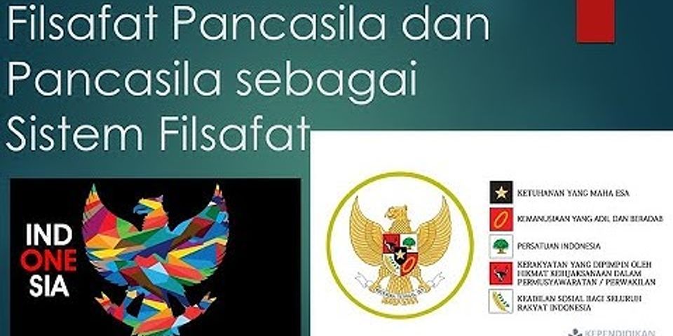 Kemukakan dan jelaskan apa yang dimaksud filsafat Pancasila dan Pancasila sebagai sistem filsafat