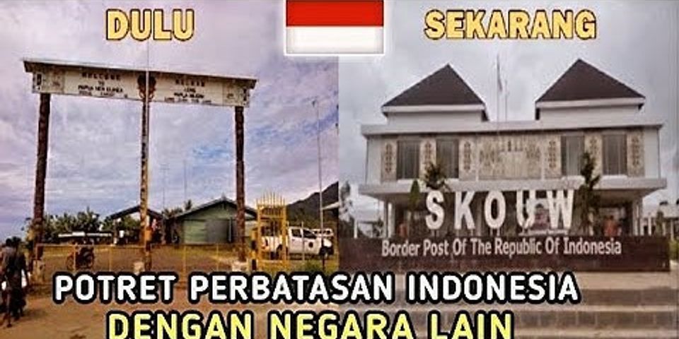 Negara tetangga yang wilayahnya berbatasan darat langsung dengan Indonesia adalah