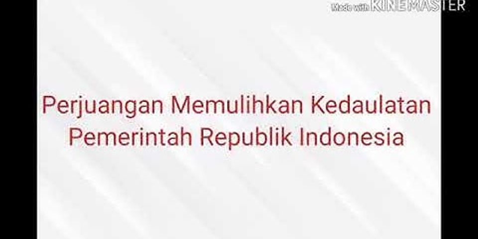 Upaya bangsa Indonesia untuk mendapatkan PENGAKUAN Kedaulatan adalah dengan melaksanakan Demokrasi
