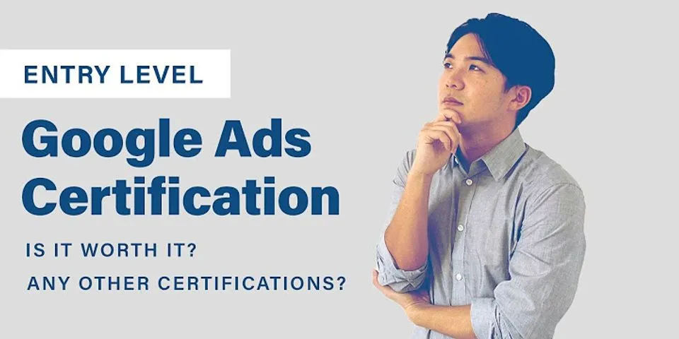 Why is Google Ads right for you certification